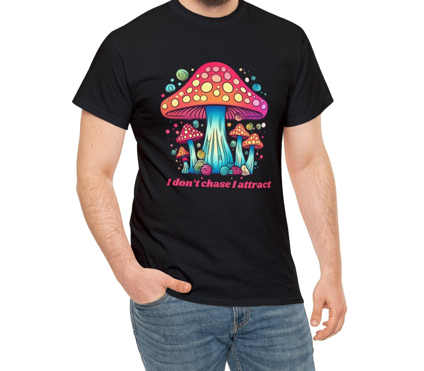 Affirmation "I Don't Chase I Attract" Mushroom T-shirt