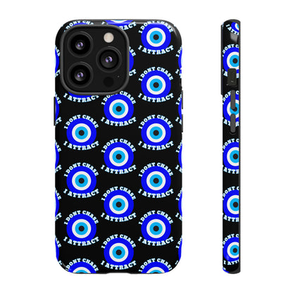 Evil Eye "I Don't Chase I Attract" Phone Case