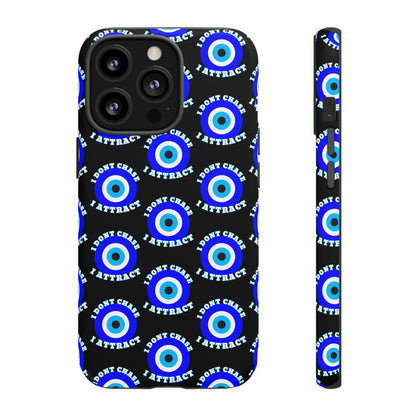 Evil Eye "I Don't Chase I Attract" Phone Case