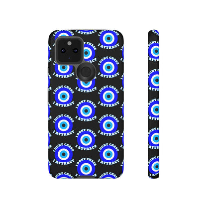 Evil Eye "I Don't Chase I Attract" Phone Case