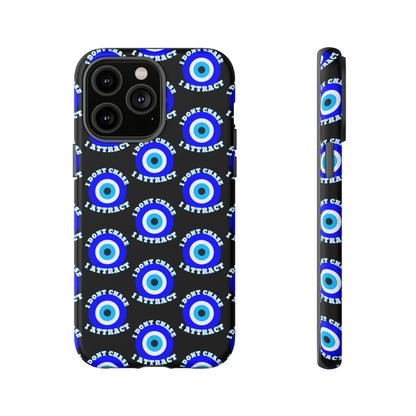 Evil Eye "I Don't Chase I Attract" Phone Case