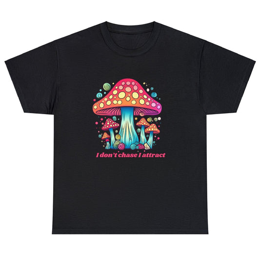 Affirmation "I Don't Chase I Attract" Mushroom T-shirt